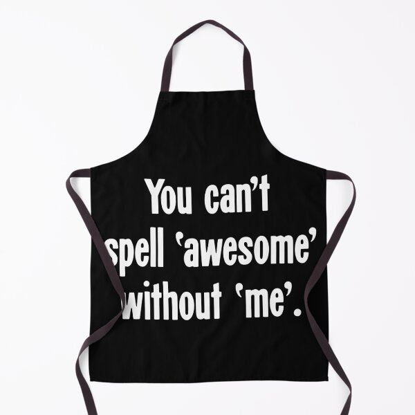 Item preview, You Can't Spell 'Awesome' Without 'Me' designed and sold by Good-Looking Corpse.