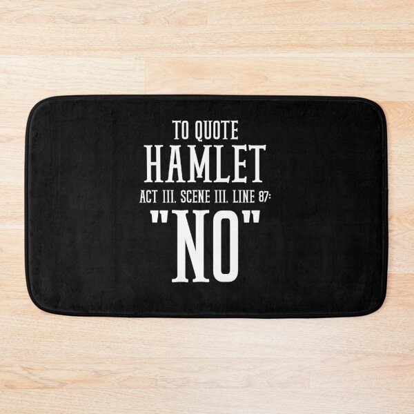 Item preview, To Quote Hamlet Act III, Scene III, Line 87: “No.” designed and sold by TeesYouWant.