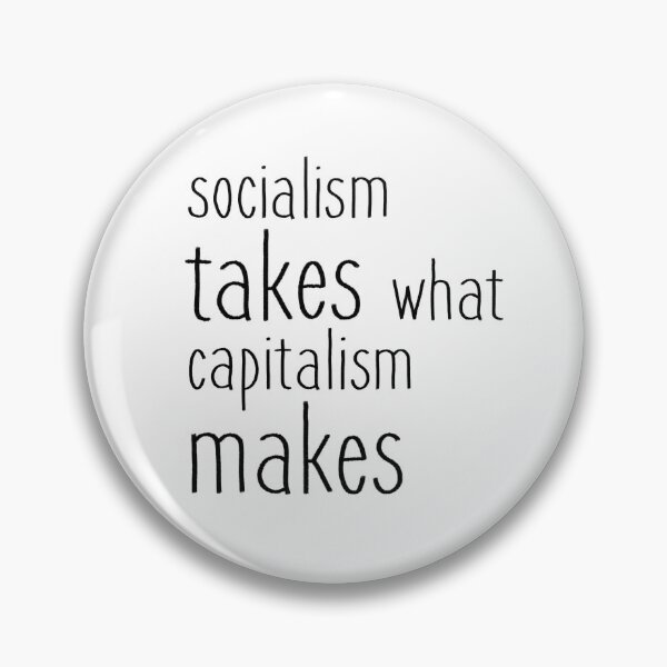 Item preview, Socialism takes what capitalism makes designed and sold by dobiegerl.