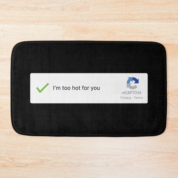 Item preview, Captcha - I'm too hot for you designed and sold by Lhadii.