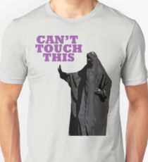 Can't Touch This Unisex T-Shirt