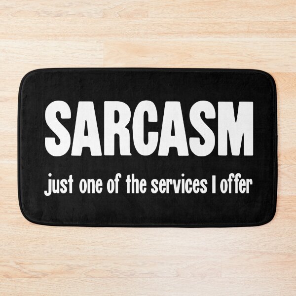 Item preview, Sarcasm: Just One Of the Services I Offer designed and sold by Good-Looking Corpse.