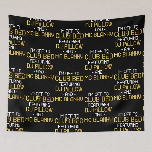 Item preview, I'm Off To Club Bed Featuring DJ Pillow And MC Blanky designed and sold by TeesYouWant.