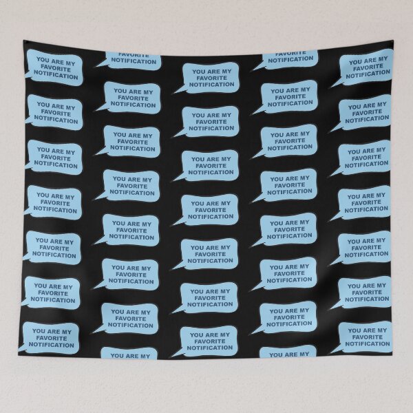 Item preview, You Are My Favorite Notification designed and sold by dreamofdenim.
