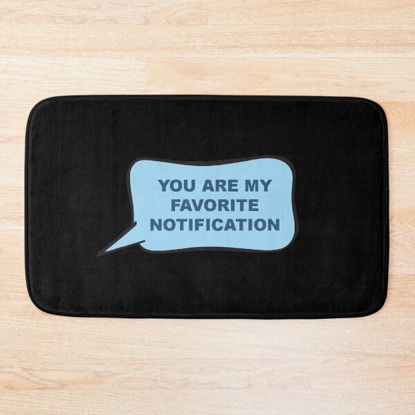 Item preview, You Are My Favorite Notification designed and sold by dreamofdenim.