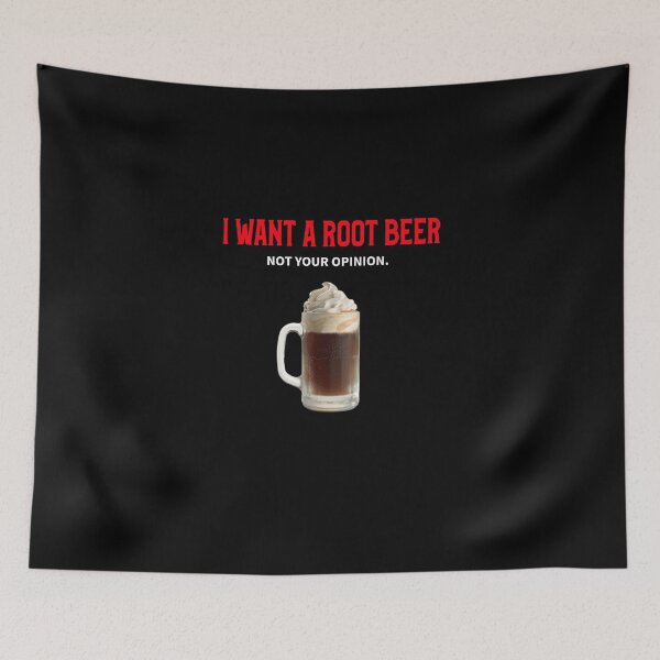 Item preview, I Want A Root Beer. Not Your Opinion designed and sold by MoonsmileProd.