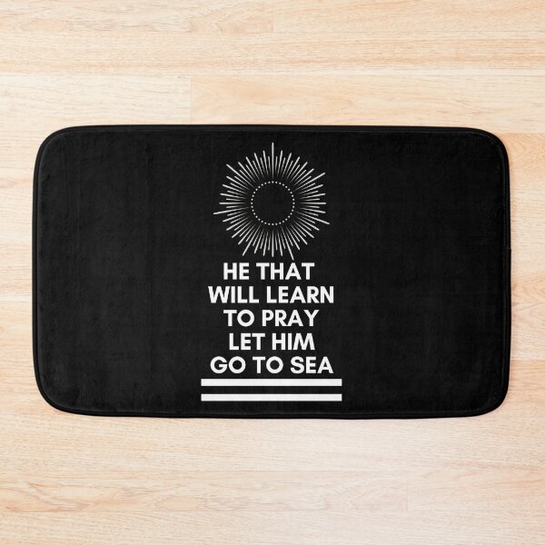 Item preview, He That Will Learn To Pray, Let Him Go To Sea. designed and sold by Aminovak.