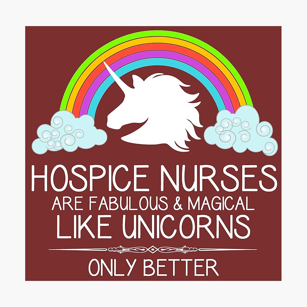 Hospice Nurse Gifts - Hospice Nurses Are Like Unicorns Only Better -  Unicorn Gift Ideas For Palliative Nursing Angels Among Us Poster For Sale  By Merkraht | Redbubble