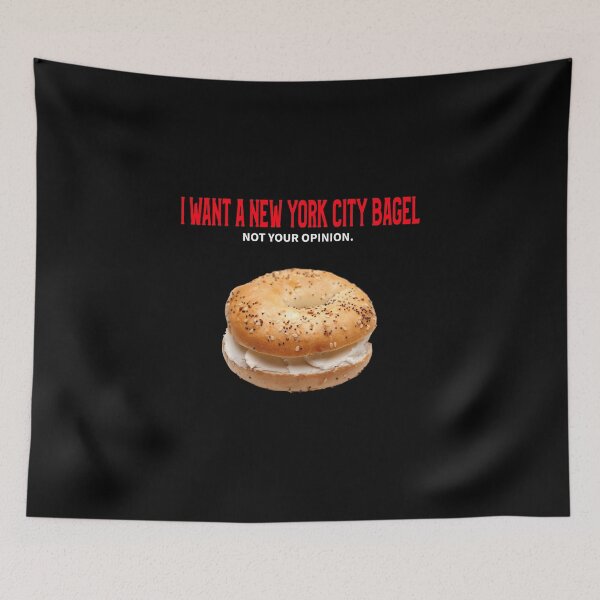 Artikelvorschau, Ich möchte einen New Yorker Bagel. Nicht Ihre Meinung entworfen und verkauft von MoonsmileProd.