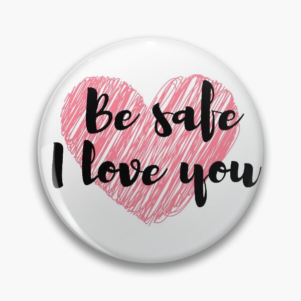 Item preview, Be safe i love you designed and sold by yessir1981.