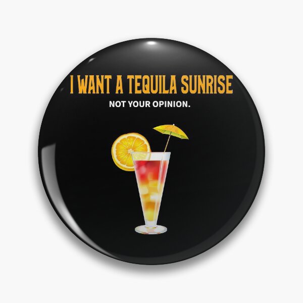 Item preview, I Want A Tequila Sunrise. Not Your Opinion designed and sold by MoonsmileProd.