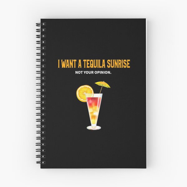 Item preview, I Want A Tequila Sunrise. Not Your Opinion designed and sold by MoonsmileProd.