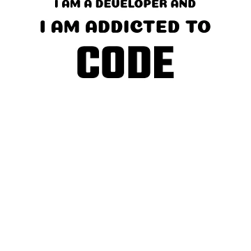 Artwork thumbnail, Developer Addicted to code! by SpooTeeDesign