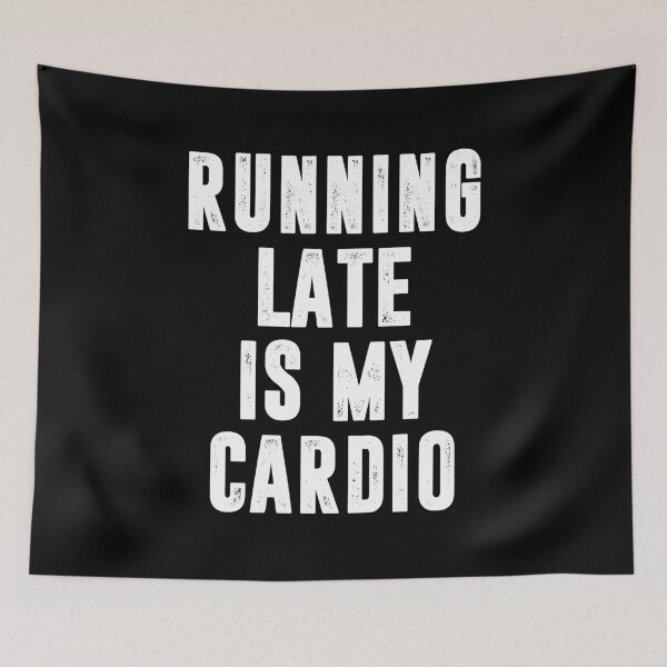 Item preview, Running Late Is My Cardio designed and sold by dreamy11.