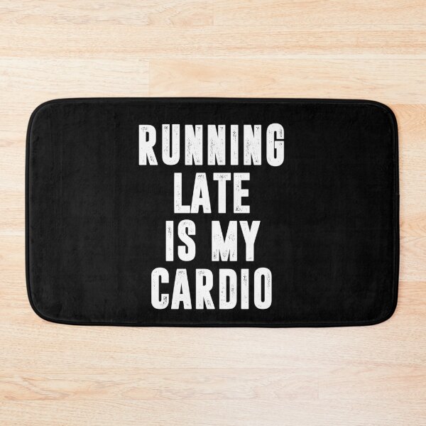 Item preview, Running Late Is My Cardio designed and sold by dreamy11.