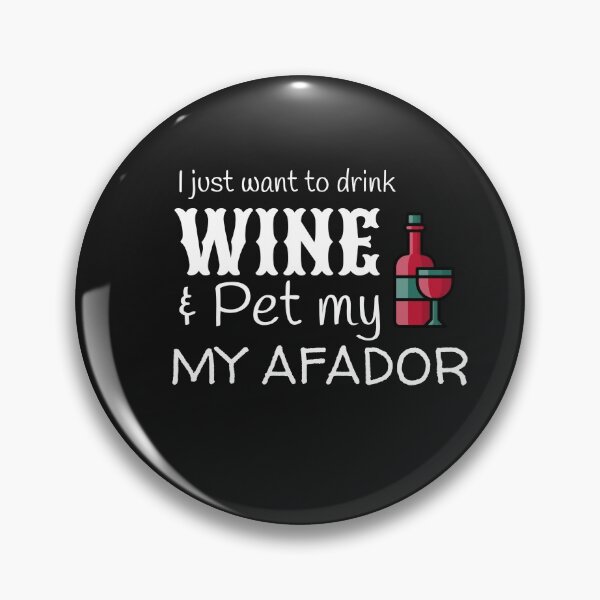 Item preview, Drink Wine and Pet My Afador designed and sold by IcyTees.
