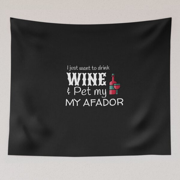 Item preview, Drink Wine and Pet My Afador designed and sold by IcyTees.