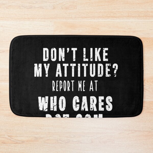 Item preview, Don't Like My Attitude Report Me At Who Cares Dot Com designed and sold by AmadaLevile.