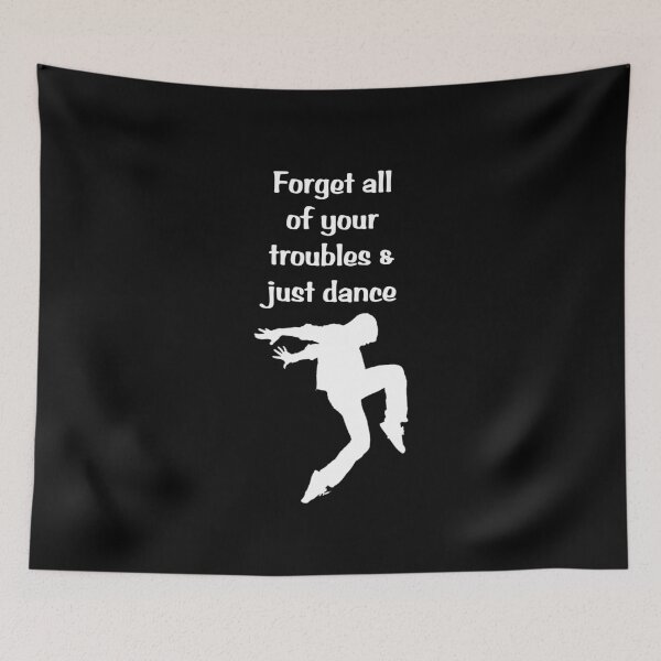 Item preview, Forget all of your troubles and just dance designed and sold by RedBubbleBoom.