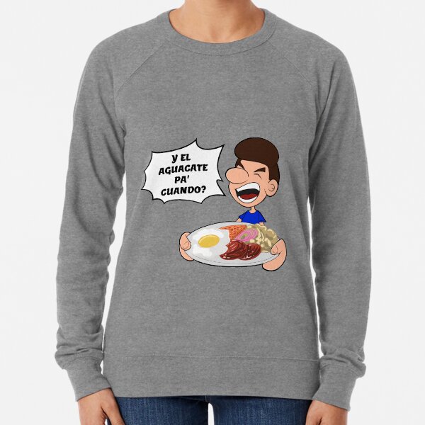 Y el Aguacate pa' cuando? Lightweight Sweatshirt