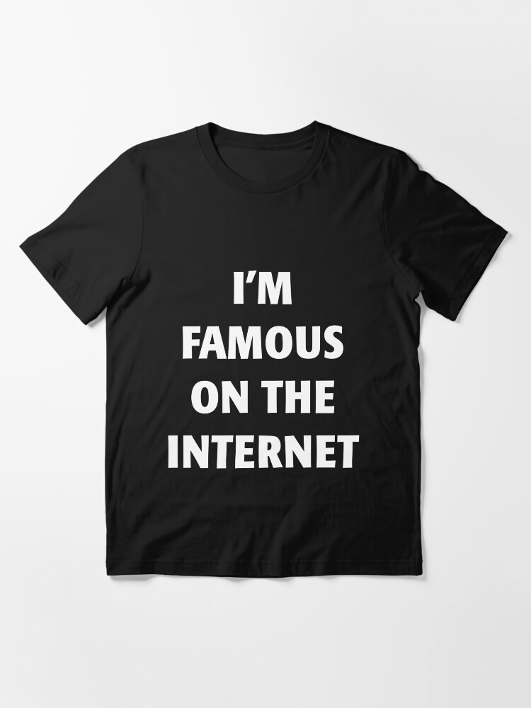 internet famous shirt