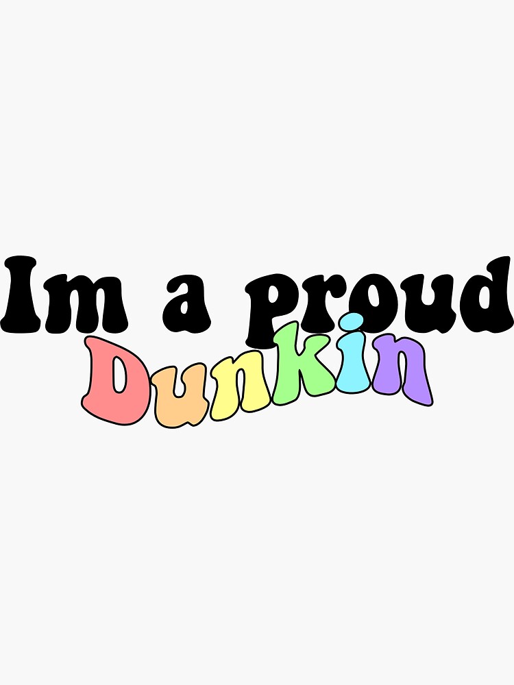 Im a proud dunkin Sticker