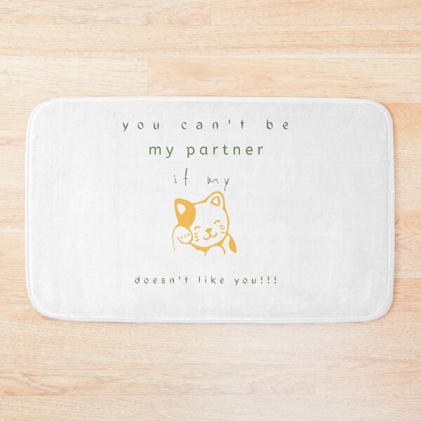 Item preview, You can't be my partner if my cat doesn't like you. designed and sold by Slangt-shirt.
