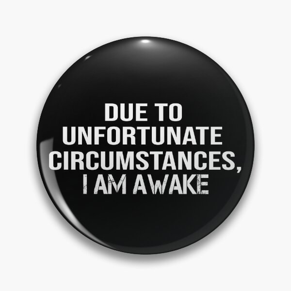 Item preview, Due to unfortunate circumstances, I am awake designed and sold by ZAstore.