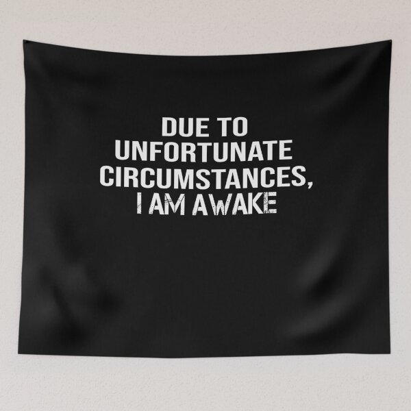 Item preview, Due to unfortunate circumstances, I am awake designed and sold by ZAstore.