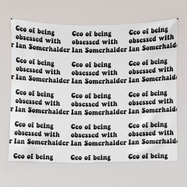 Item preview, Ceo of being obsessed with Ian Somerhalder designed and sold by Aleziakh.