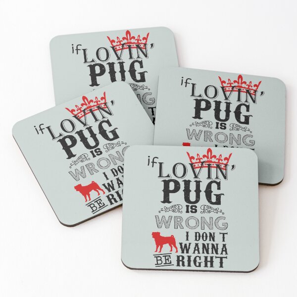 Item preview, If loving pug was wrong I don't wanna be right - Funny Pug lover Gift designed and sold by Teenation9.