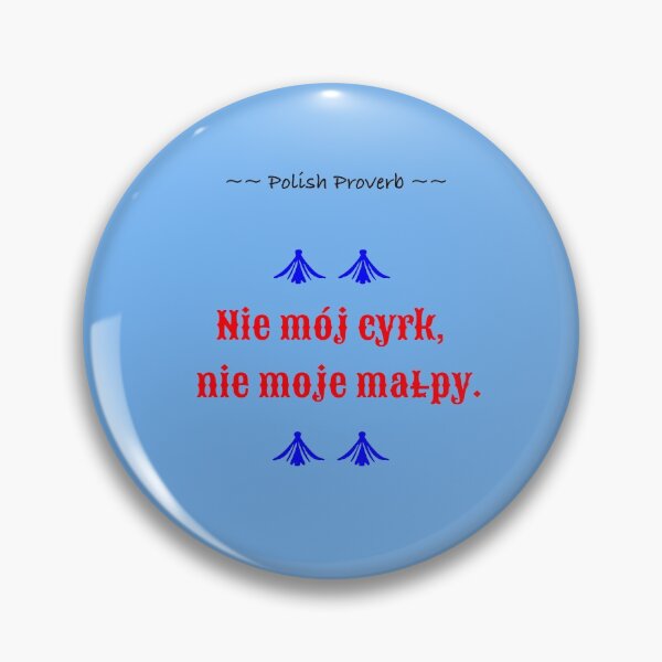 Item preview, Polish: Not My Circus, Not My Monkeys designed and sold by TheresaSapphire.