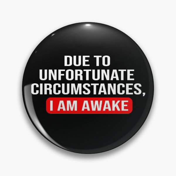 Item preview, Due to unfortunate circumstances, I am awake designed and sold by ZAstore.