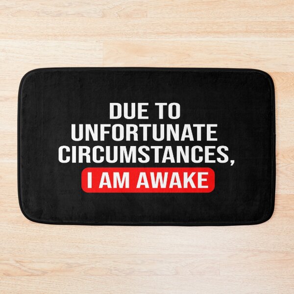 Item preview, Due to unfortunate circumstances, I am awake designed and sold by ZAstore.