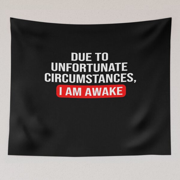 Item preview, Due to unfortunate circumstances, I am awake designed and sold by ZAstore.