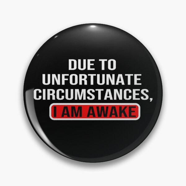 Item preview, Due to unfortunate circumstances, I am awake designed and sold by ZAstore.