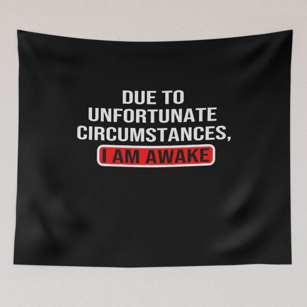 Item preview, Due to unfortunate circumstances, I am awake designed and sold by ZAstore.