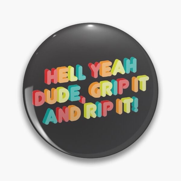 Grip It And Rip It! Pin