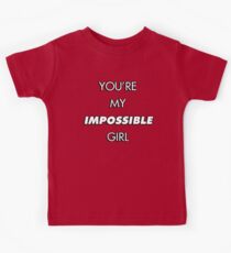 You're My Impossible Girl Kids Tee