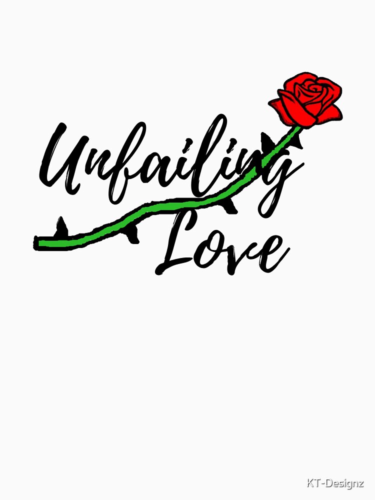 Unfailing Love Women T Shirt Unfailing Love Women T Shirt