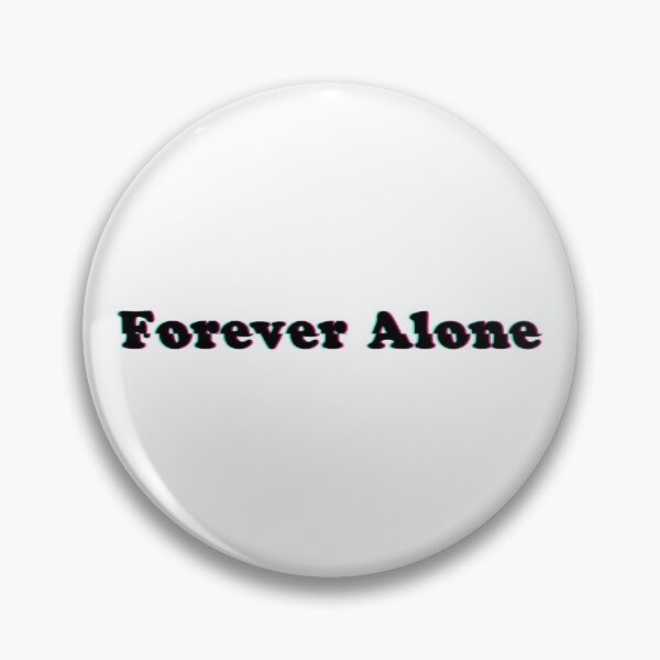 Item preview, Forever Alone... designed and sold by DoodleDashCollective.