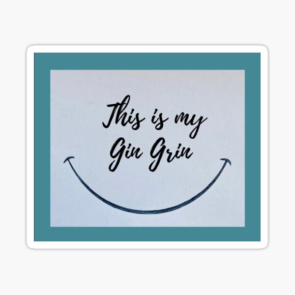 This is my Gin Grin Sticker