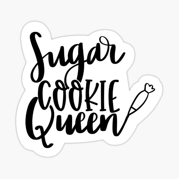 "Sugar Cookie Queen " Sticker for Sale by starlightsco Redbubble