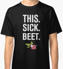 This Sick Beet Classic T-Shirt
