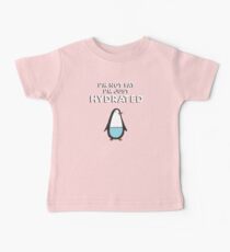 I'm Not Fat, I'm just Hydrated (Penguin) Baby Tee