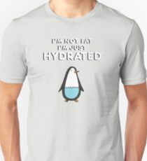 I'm Not Fat, I'm just Hydrated (Penguin) Unisex T-Shirt
