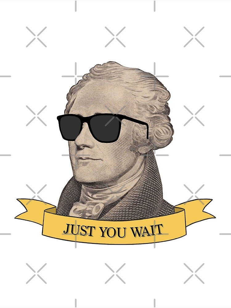 Alexander Hamilton Just You Wait 2025