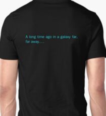 a long time ago in a galaxy far,far away.... (back) Unisex T-Shirt