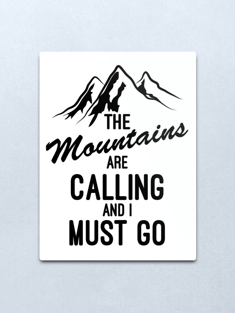 The Mountains Are Calling And I Must Go Funny Quote Aluminum METAL Sign 