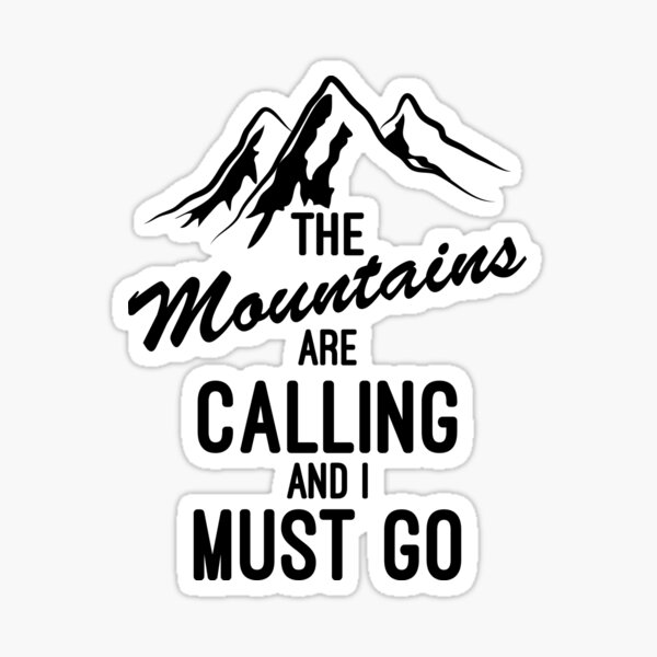 Mountain Heartbeat The Mountains Are Calling And I Must Go Mountain Heartbeat The Mountains Are Calling And I Must Go
